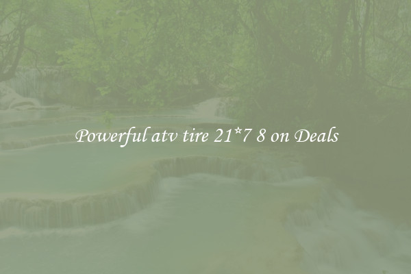 Powerful atv tire 21*7 8 on Deals