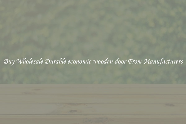 Buy Wholesale Durable economic wooden door From Manufacturers