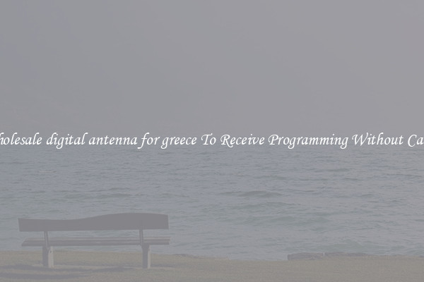 Wholesale digital antenna for greece To Receive Programming Without Cables