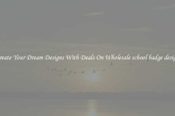 Create Your Dream Designs With Deals On Wholesale school badge design