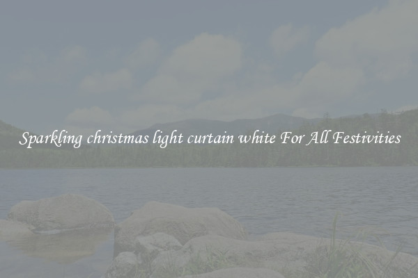 Sparkling christmas light curtain white For All Festivities
