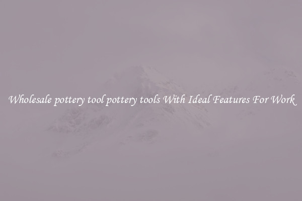 Wholesale pottery tool pottery tools With Ideal Features For Work