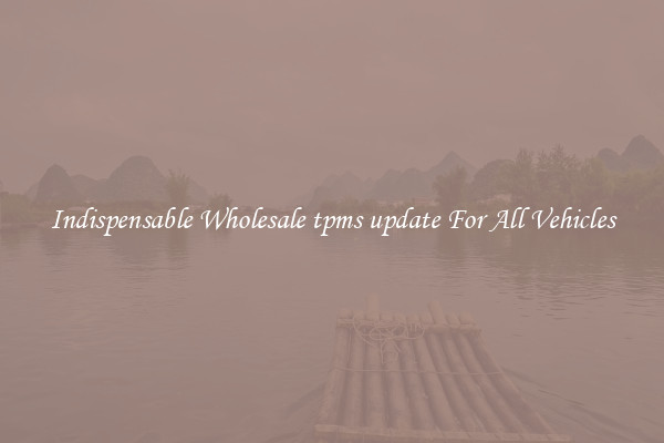 Indispensable Wholesale tpms update For All Vehicles