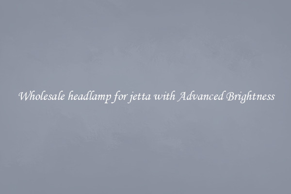 Wholesale headlamp for jetta with Advanced Brightness