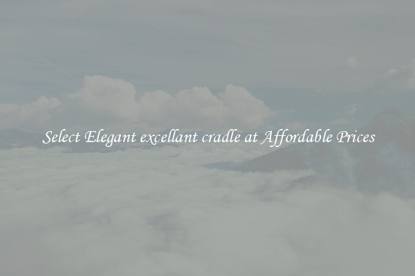 Select Elegant excellant cradle at Affordable Prices