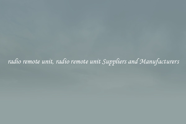 radio remote unit, radio remote unit Suppliers and Manufacturers