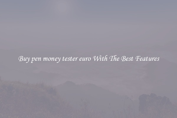 Buy pen money tester euro With The Best Features