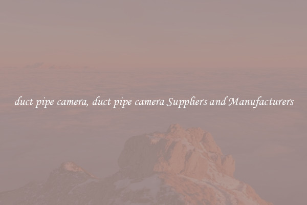 duct pipe camera, duct pipe camera Suppliers and Manufacturers