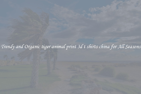 Trendy and Organic tiger animal print 3d t shirts china for All Seasons