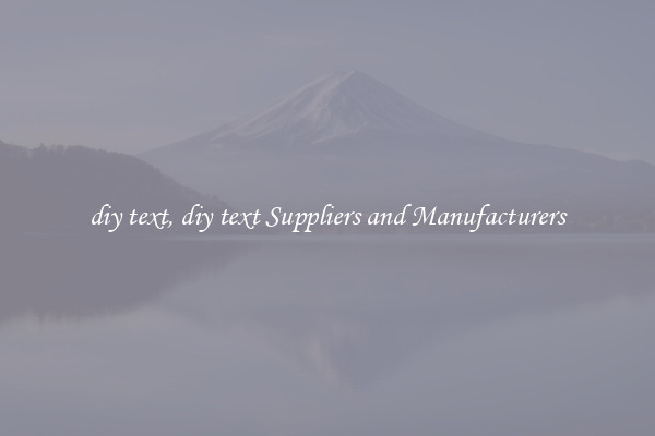 diy text, diy text Suppliers and Manufacturers