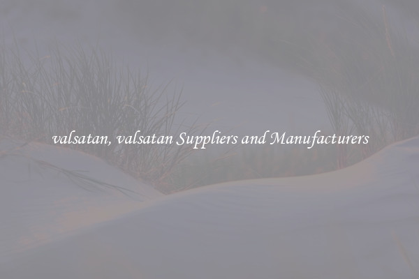 valsatan, valsatan Suppliers and Manufacturers