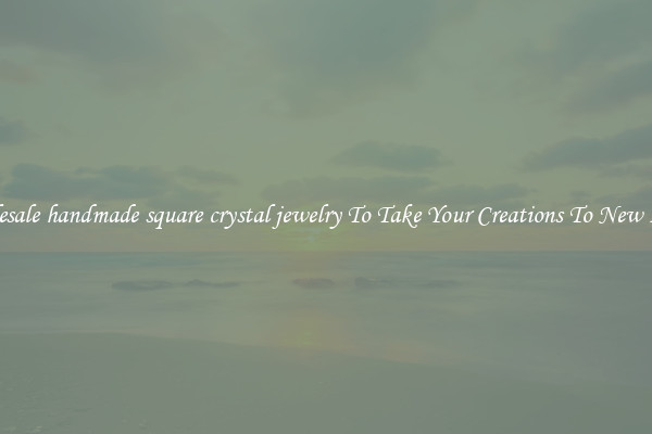Wholesale handmade square crystal jewelry To Take Your Creations To New Levels