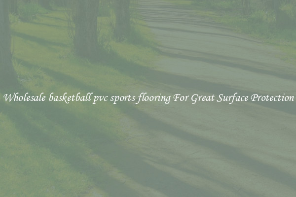 Wholesale basketball pvc sports flooring For Great Surface Protection