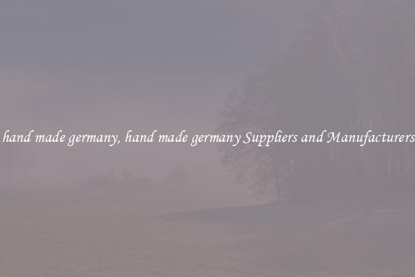 hand made germany, hand made germany Suppliers and Manufacturers