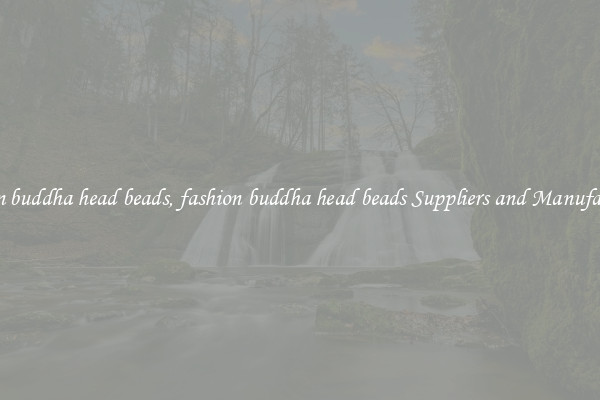fashion buddha head beads, fashion buddha head beads Suppliers and Manufacturers