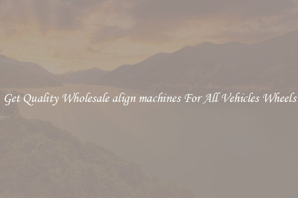 Get Quality Wholesale align machines For All Vehicles Wheels