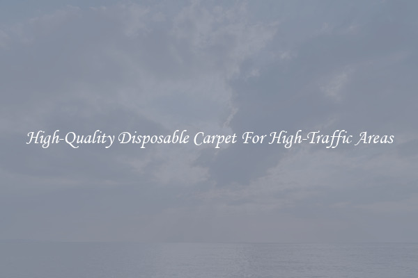High-Quality Disposable Carpet For High-Traffic Areas