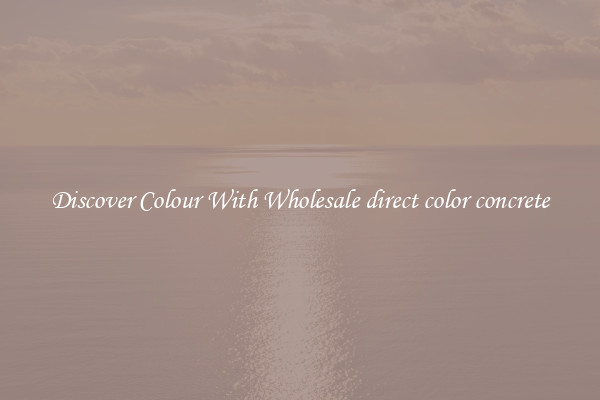 Discover Colour With Wholesale direct color concrete