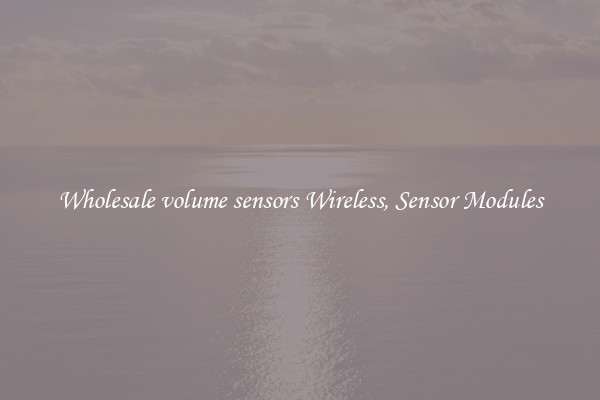Wholesale volume sensors Wireless, Sensor Modules