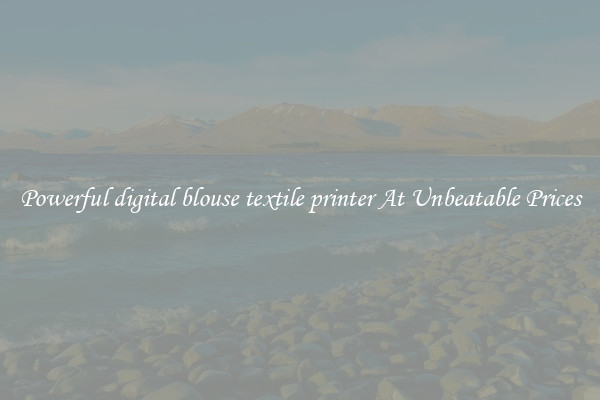 Powerful digital blouse textile printer At Unbeatable Prices