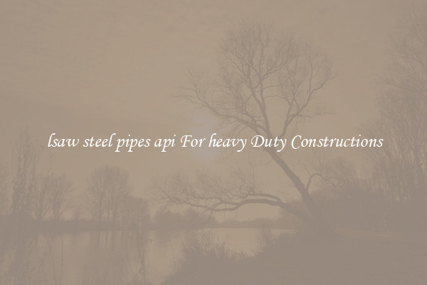 lsaw steel pipes api For heavy Duty Constructions