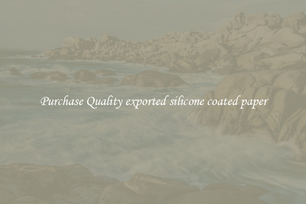 Purchase Quality exported silicone coated paper