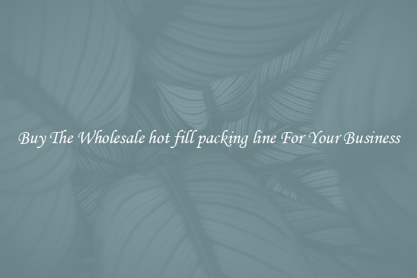  Buy The Wholesale hot fill packing line For Your Business 