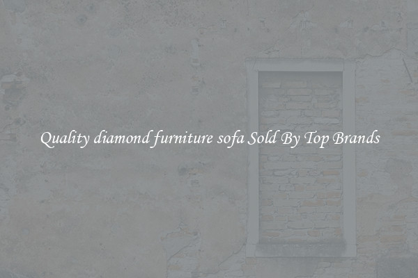 Quality diamond furniture sofa Sold By Top Brands