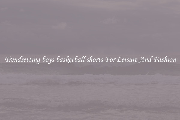 Trendsetting boys basketball shorts For Leisure And Fashion