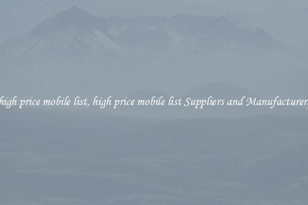 high price mobile list, high price mobile list Suppliers and Manufacturers