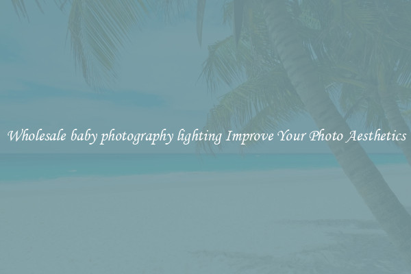 Wholesale baby photography lighting Improve Your Photo Aesthetics