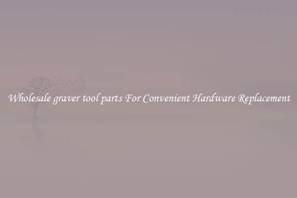 Wholesale graver tool parts For Convenient Hardware Replacement