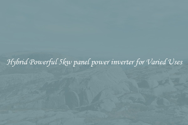 Hybrid Powerful 5kw panel power inverter for Varied Uses