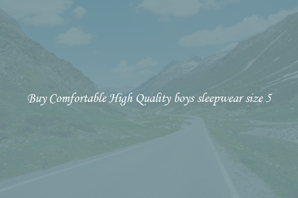 Buy Comfortable High Quality boys sleepwear size 5