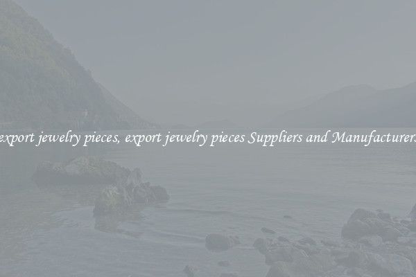 export jewelry pieces, export jewelry pieces Suppliers and Manufacturers