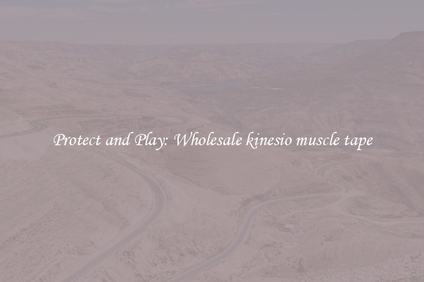 Protect and Play: Wholesale kinesio muscle tape