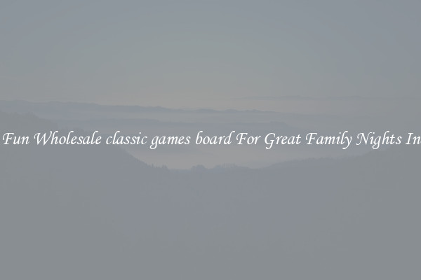 Fun Wholesale classic games board For Great Family Nights In