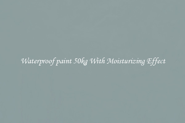 Waterproof paint 50kg With Moisturizing Effect