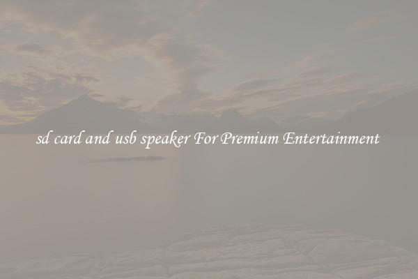 sd card and usb speaker For Premium Entertainment 