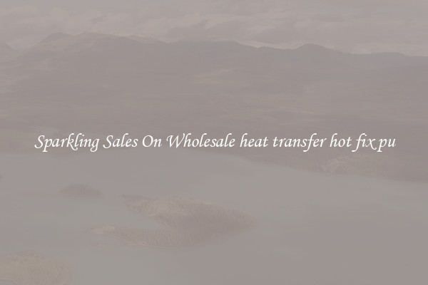 Sparkling Sales On Wholesale heat transfer hot fix pu