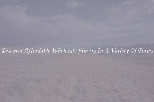 Discover Affordable Wholesale film ixs In A Variety Of Forms