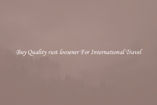 Buy Quality rust loosener For International Travel