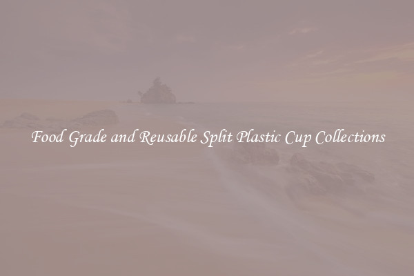 Food Grade and Reusable Split Plastic Cup Collections