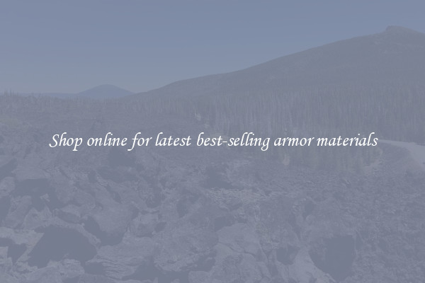 Shop online for latest best-selling armor materials
