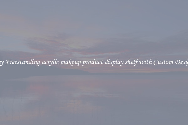 Buy Freestanding acrylic makeup product display shelf with Custom Designs