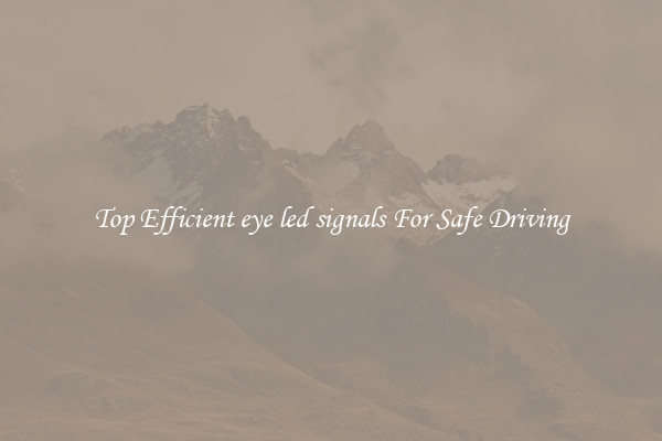 Top Efficient eye led signals For Safe Driving
