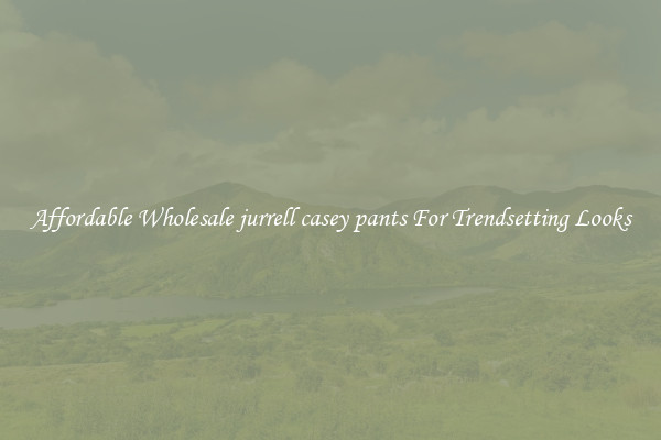 Affordable Wholesale jurrell casey pants For Trendsetting Looks
