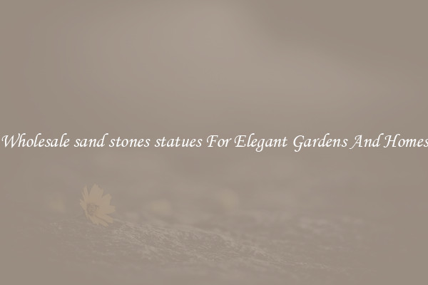Wholesale sand stones statues For Elegant Gardens And Homes
